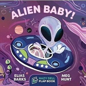 Alien Baby!: A Hazy Dell Flap Book, Hardcover - Elias Barks imagine