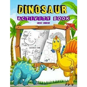Dinosaur Activity Book For Kids: Many Funny Activites for Kids Ages 3-8 in Dinosaur Theme, Dot to Dot, Coloring Pages, Maze, How to Draw Dino and Trac imagine
