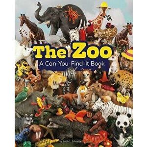 The Zoo: A Can-You-Find-It Book, Paperback - Sarah L. Schuette imagine