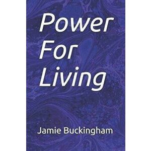 Power for Living, Paperback - Bruce Buckingham imagine