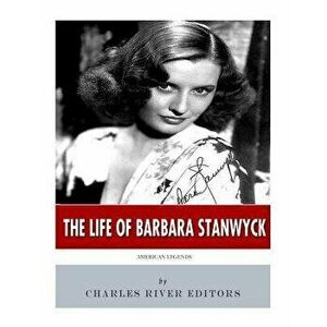 American Legends: The Life of Barbara Stanwyck, Paperback - Charles River Editors imagine