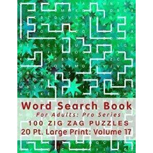 Word Search Book For Adults: Pro Series, 100 Zig Zag Puzzles, 20 Pt. Large Print, Vol. 17, Paperback - Mark English imagine