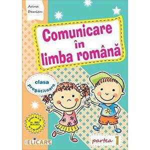 Comunicare in limba romana. Clasa pregatitoare. Partea 1 - Arina Damian imagine