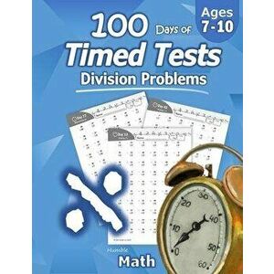 Humble Math - 100 Days of Timed Tests: Division: Ages 8-10, Math Drills, Digits 0-12, Reproducible Practice Problems, Grades 3-5, KS1, Paperback - Hum imagine