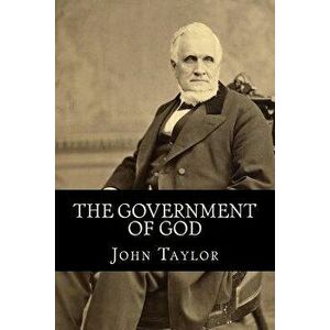 The Government of God (Complete and Unabridged, with an INDEX), Paperback - John Taylor imagine