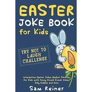 Easter Joke Book for Kids: Try Not to Laugh Challenge Interactive Easter Jokes Basket Stuffer for Kids with Funny Knock Knock Jokes, Silly Riddle, Pap imagine