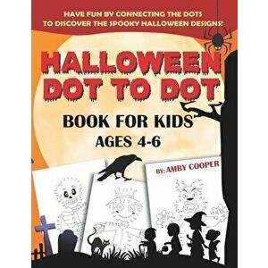 Halloween Dot to Dot Book For Kids Ages 4-6: Fun and Learning Connect the Dot Puzzles for Kindergarten and Preschool Children (Happy Halloween Activit imagine