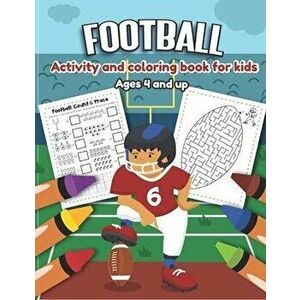 Football Activity and Coloring Book for kids Ages 4 and up: Over 20 Fun Designs For Boys And Girls - word search, maze, missing numbers, Alphabet, Cou imagine