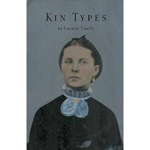 Kin Types, Paperback - Luanne Castle imagine