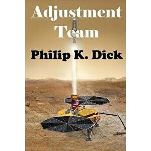 Adjustment Team, Paperback - Philip K. Dick imagine