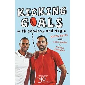 Kicking Goals with Goodesy & Magic, Paperback - Anita Heiss imagine