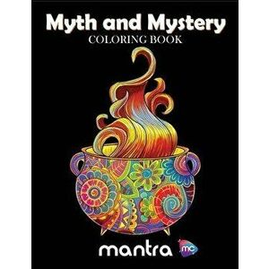 Myth and Mystery Coloring Book: Coloring Book for Adults: Beautiful Designs for Stress Relief, Creativity, and Relaxation, Paperback - Mantra imagine