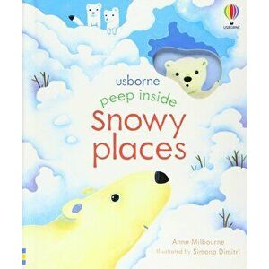 Peep Inside Snowy Places - Anna Milbourne imagine