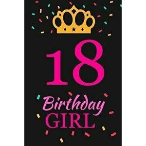 18 Birthday Girl: Happy 18th Birthday 18 Years Old Cute Gift for Girls, Paperback - Simpleshelf Publishing imagine