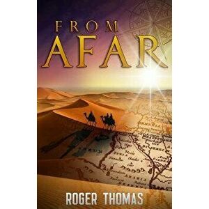 From Afar, Paperback - Roger Thomas imagine