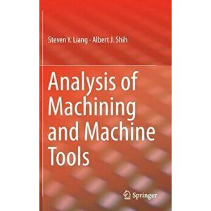 Analysis of Machining and Machine Tools, Hardback - Albert J. Shih imagine