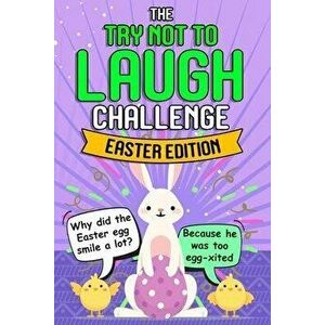 Try Not To Laugh Challenge - Easter Edition: Easter Basket Stuffer for Boys Girls Teens - Fun Easter Activity Books, Paperback - Easter Funny Book imagine