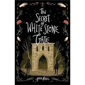 The Secret of White Stone Gate, Paperback - Julia Nobel imagine