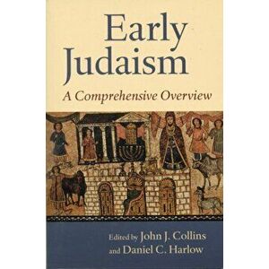 Early Judaism: A Comprehensive Overview, Paperback - John J. Collins imagine