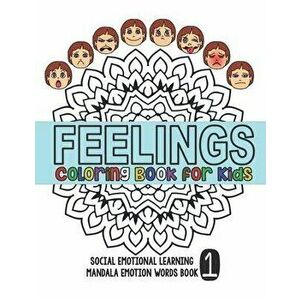 Feelings Coloring Book for Kids: Social Emotional Learning Mandala Words Book 1, Paperback - Derek Lee imagine
