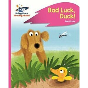 Reading Planet - Bad Luck, Duck! - Pink B: Rocket Phonics, Paperback - Zoe Clarke imagine