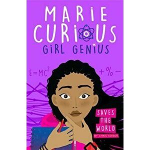 Marie Curious, Girl Genius: Saves the World. Book 1, Paperback - Chris Edison imagine