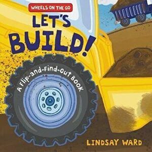 Let's Build!: A Flip-And-Find-Out Book, Hardcover - Lindsay Ward imagine