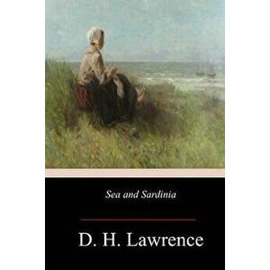 Sea and Sardinia, Paperback - D. H. Lawrence imagine