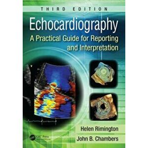 Echocardiography. A Practical Guide for Reporting and Interpretation, Third Edition, Paperback - John Chambers imagine
