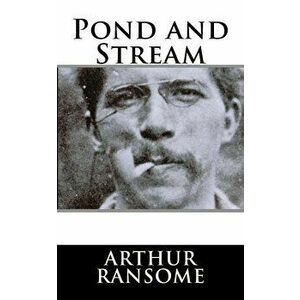 Pond and Stream, Paperback - Arthur Ransome imagine