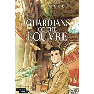 Guardians Of The Louvre. The Louvre Collection, Hardback - Jiro Taniguchi imagine