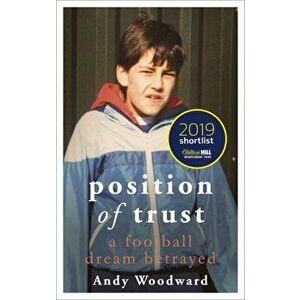 Position of Trust. A football dream betrayed - Shortlisted for the Telegraph Sports Book Award 2020, Paperback - Andy Woodward imagine