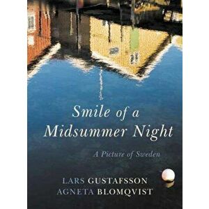 Smile of the Midsummer Night. A Picture of Sweden, Hardback - Agneta Blomqvist imagine