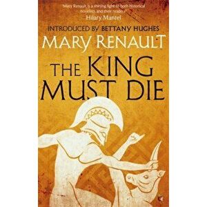 King Must Die. A Virago Modern Classic, Paperback - Mary Renault imagine