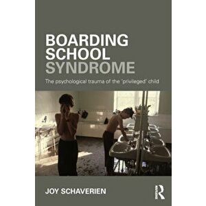 Boarding School Syndrome. The psychological trauma of the 'privileged' child, Paperback - Joy Schaverien imagine