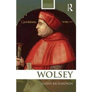 WOLSEY, Paperback - Glenn Richardson imagine