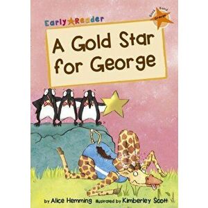 Gold Star for George. (Orange Early Reader), Paperback - Alice Hemming imagine