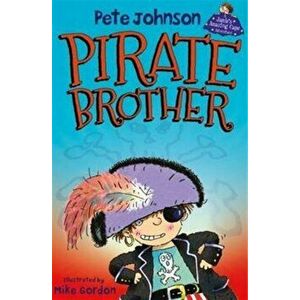 Pirate Brother, Paperback - Pete Johnson imagine