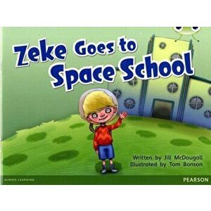Bug Club Guided Fition Year 1 Blue A Zeke Goes to Space School, Paperback - Jill McDougall imagine