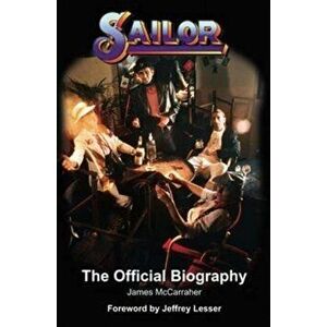 Sailor: The Official Biography, Paperback - James McCarraher imagine