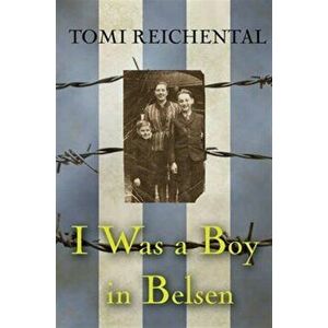 I Was a Boy in Belsen, Paperback - Tomi Reichental imagine