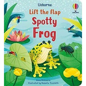 Little Lift and Look Spotty Frog - Anna Milbourne imagine