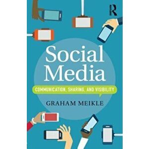 Social Media. Communication, Sharing and Visibility, Paperback - Graham Meikle imagine