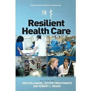 Resilient Health Care, Paperback - Jeffrey Braithwaite imagine