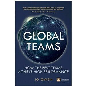 Global Teams. How the best teams achieve high performance, Paperback - Jo Owen imagine