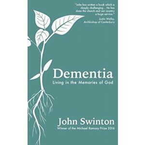 Dementia. Living in the Memories of God, Paperback - John Swinton imagine