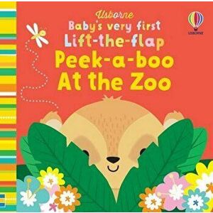 Baby's Very First Lift-the-flap Peek-a-boo At the Zoo - Fiona Watt imagine
