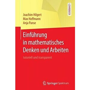 Einfuhrung in Mathematisches Denken Und Arbeiten. Tutoriell Und Transparent, Paperback - Anja Panse imagine