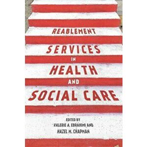 Reablement Services in Health and Social Care. A guide to practice for students and support workers, Paperback - Hazel Chapman imagine