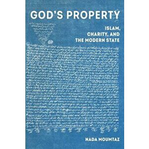 God's Property. Islam, Charity, and the Modern State, Paperback - Nada Moumtaz imagine